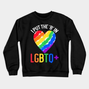 I Put The 'B' In LGBTQ  LGBT Pride Crewneck Sweatshirt